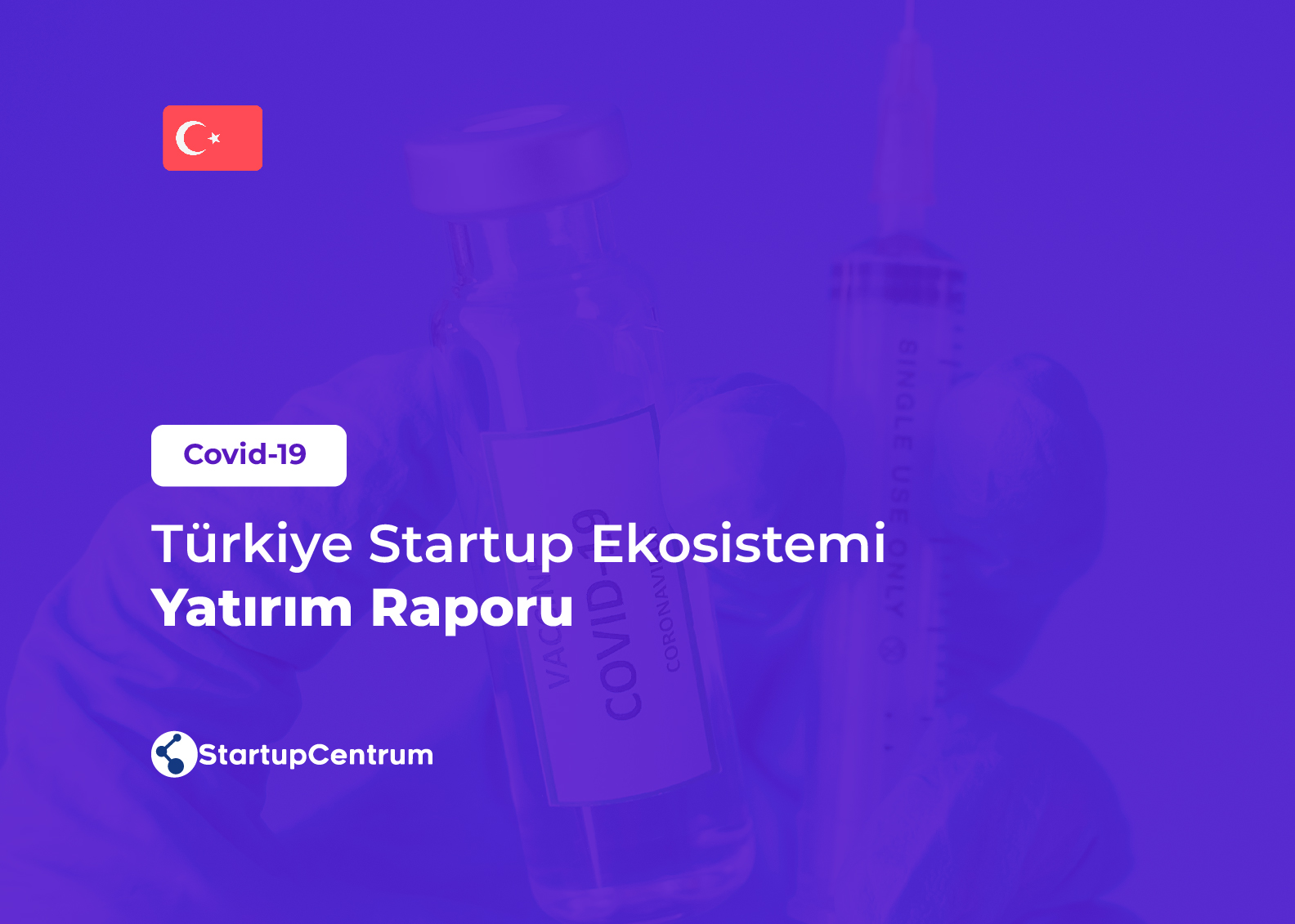 Covid-19 Türkiye Startup Ekosistemi Yatırım Raporu Cover Image